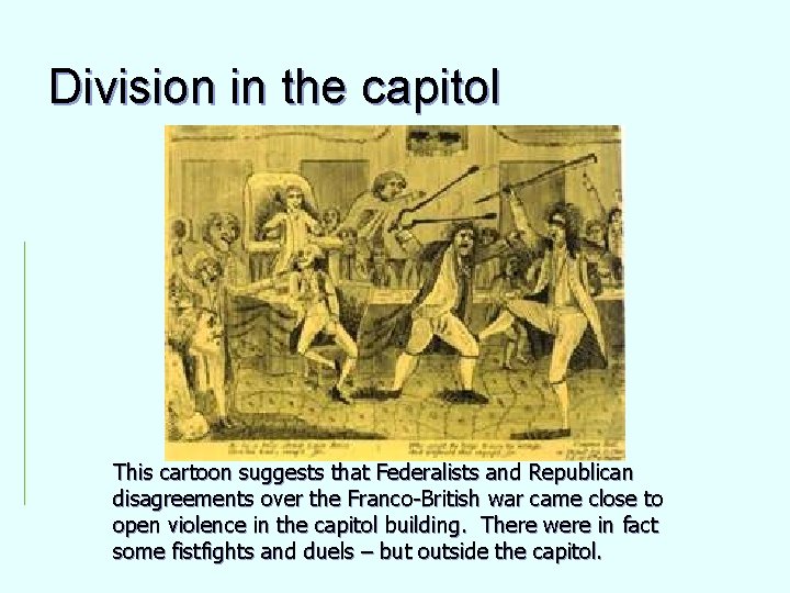 Division in the capitol This cartoon suggests that Federalists and Republican disagreements over the