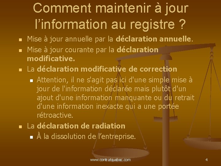 Comment maintenir à jour l’information au registre ? n n Mise à jour annuelle