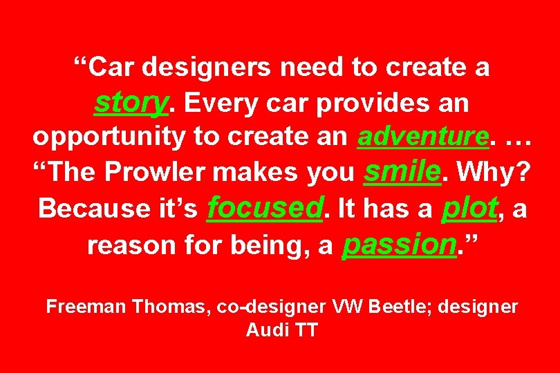 “Car designers need to create a story. Every car provides an opportunity to create