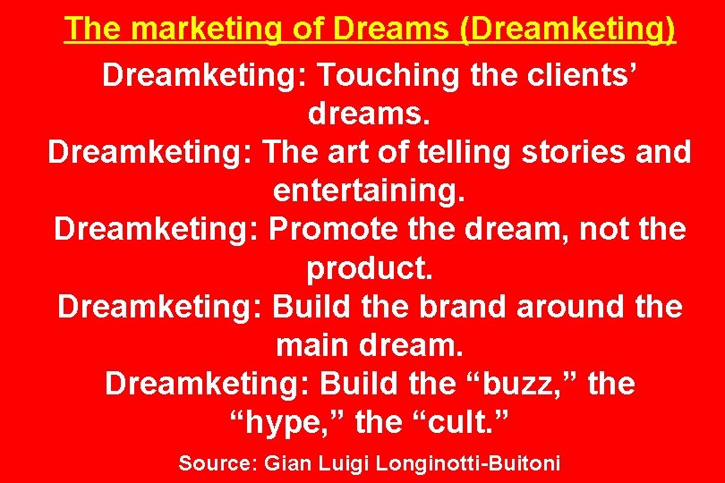 The marketing of Dreams (Dreamketing) Dreamketing: Touching the clients’ dreams. Dreamketing: The art of