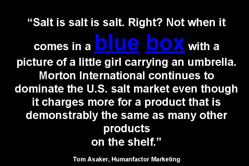 “Salt is salt. Right? Not when it blue box comes in a with a