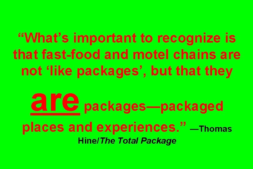 “What’s important to recognize is that fast-food and motel chains are not ‘like packages’,