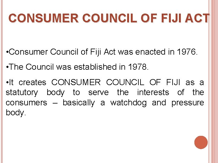 CONSUMER COUNCIL OF FIJI ACT • Consumer Council of Fiji Act was enacted in