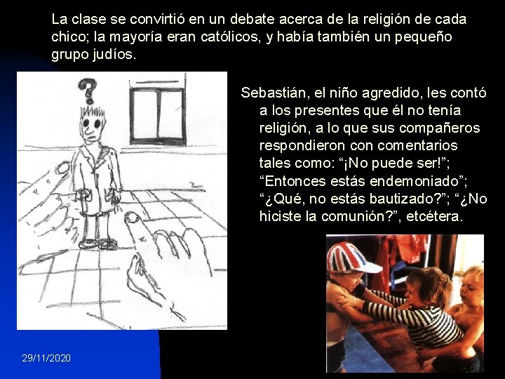 La clase se convirtió en un debate acerca de la religión de cada chico;