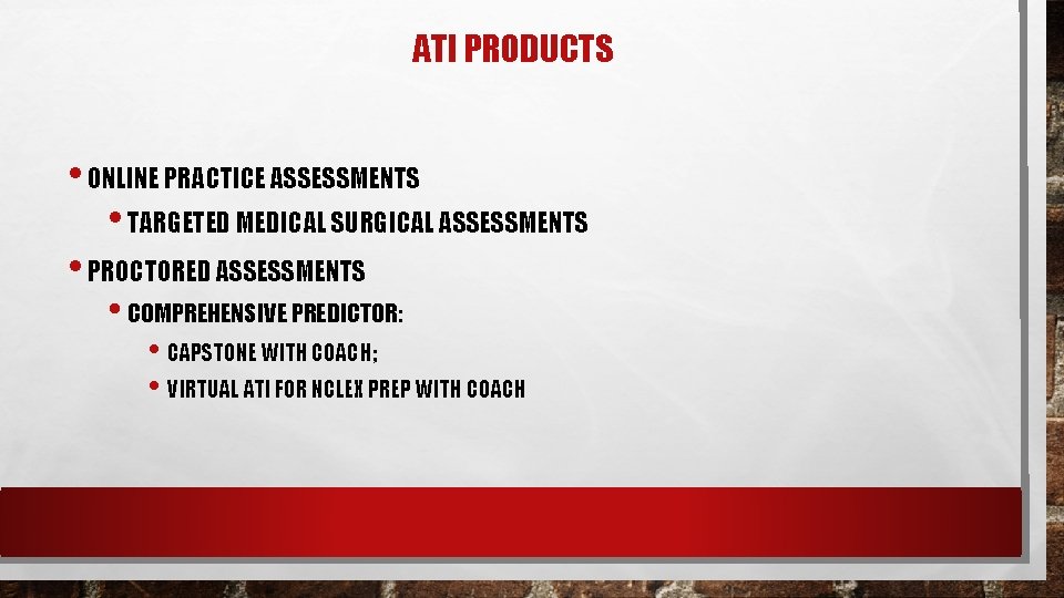 ATI PRODUCTS • ONLINE PRACTICE ASSESSMENTS • TARGETED MEDICAL SURGICAL ASSESSMENTS • PROCTORED ASSESSMENTS ATI PRODUCTS • ONLINE PRACTICE ASSESSMENTS • TARGETED MEDICAL SURGICAL ASSESSMENTS • PROCTORED ASSESSMENTS