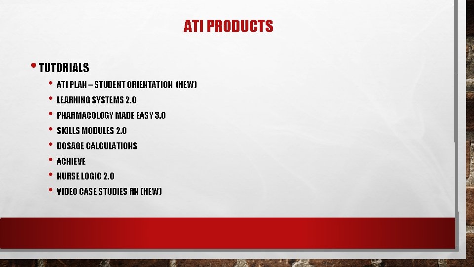 ATI PRODUCTS • TUTORIALS • ATI PLAN – STUDENT ORIENTATION (NEW) • LEARNING SYSTEMS ATI PRODUCTS • TUTORIALS • ATI PLAN – STUDENT ORIENTATION (NEW) • LEARNING SYSTEMS
