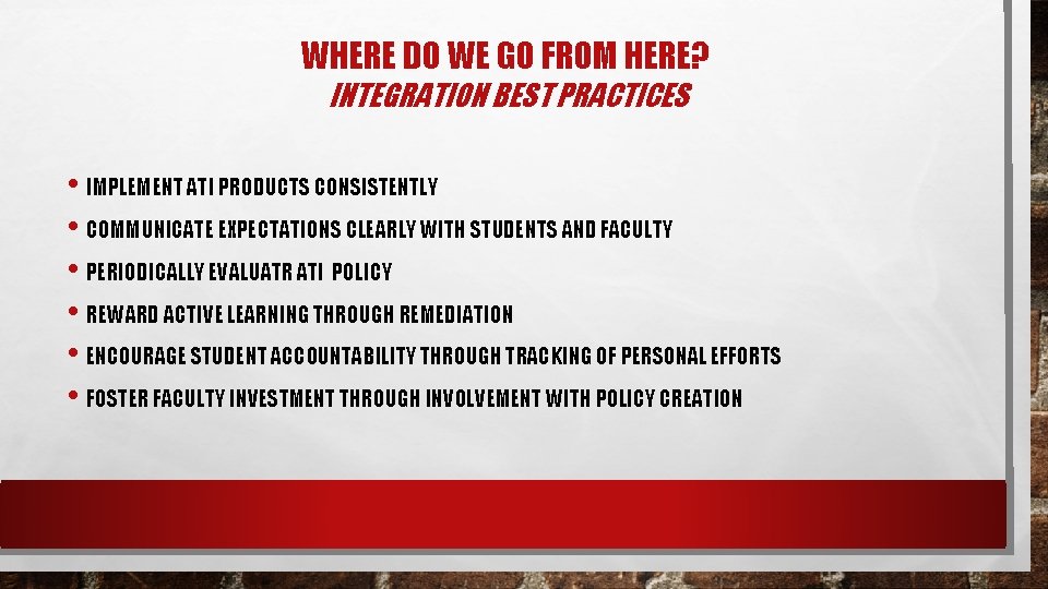 WHERE DO WE GO FROM HERE? INTEGRATION BEST PRACTICES • IMPLEMENT ATI PRODUCTS CONSISTENTLY WHERE DO WE GO FROM HERE? INTEGRATION BEST PRACTICES • IMPLEMENT ATI PRODUCTS CONSISTENTLY