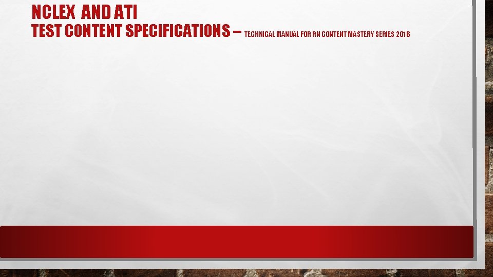 NCLEX AND ATI TEST CONTENT SPECIFICATIONS – TECHNICAL MANUAL FOR RN CONTENT MASTERY SERIES NCLEX AND ATI TEST CONTENT SPECIFICATIONS – TECHNICAL MANUAL FOR RN CONTENT MASTERY SERIES
