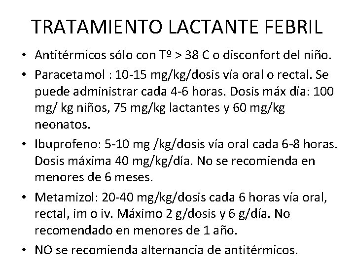 TRATAMIENTO LACTANTE FEBRIL • Antitérmicos sólo con Tº > 38 C o disconfort del