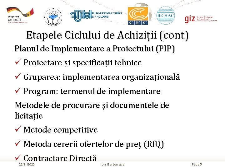 Etapele Ciclului de Achiziții (cont) Planul de Implementare a Proiectului (PIP) ü Proiectare și Etapele Ciclului de Achiziții (cont) Planul de Implementare a Proiectului (PIP) ü Proiectare și