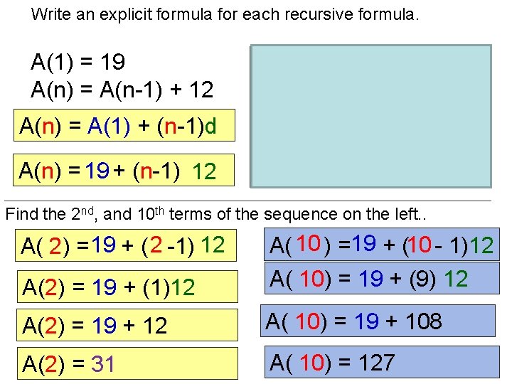 Write an explicit formula for each recursive formula. A(1) = 19 A(n) = A(n-1)