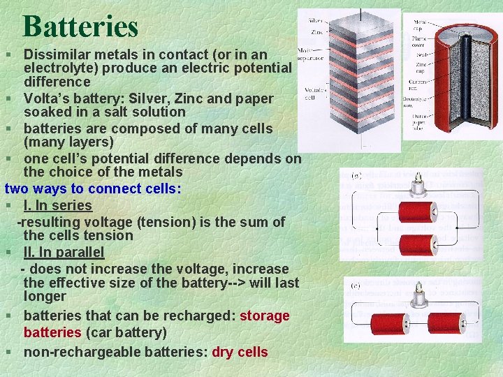 Batteries § Dissimilar metals in contact (or in an electrolyte) produce an electric potential