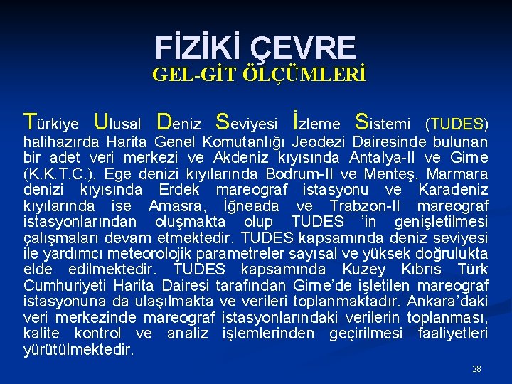 FİZİKİ ÇEVRE GEL-GİT ÖLÇÜMLERİ Türkiye Ulusal Deniz Seviyesi İzleme Sistemi (TUDES) halihazırda Harita Genel