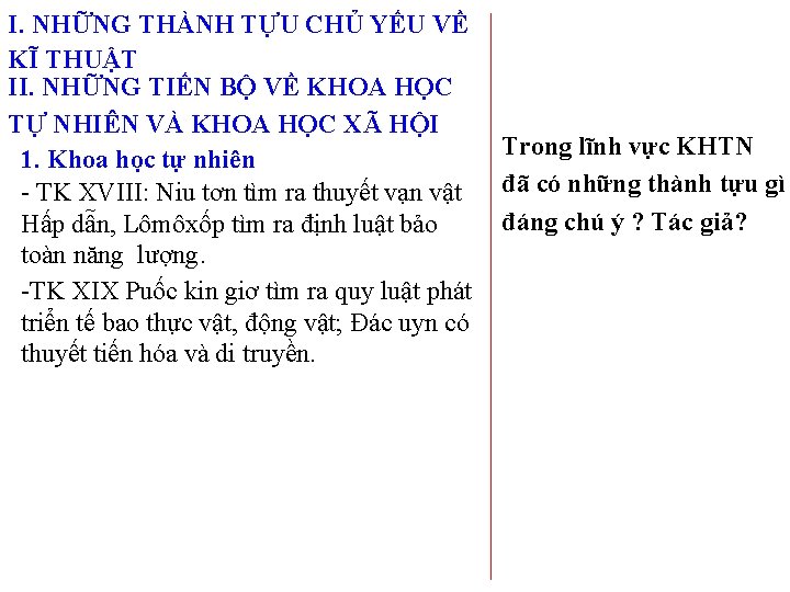 I. NHỮNG THÀNH TỰU CHỦ YẾU VỀ KĨ THUẬT II. NHỮNG TIẾN BỘ VỀ