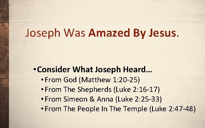 Joseph Was Amazed By Jesus. • Consider What Joseph Heard… • From God (Matthew