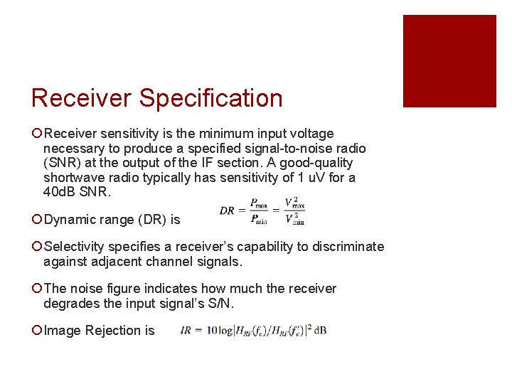 Receiver Specification ¡ Receiver sensitivity is the minimum input voltage necessary to produce a