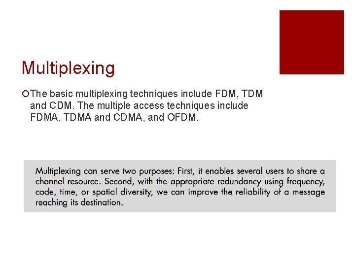 Multiplexing ¡The basic multiplexing techniques include FDM, TDM and CDM. The multiple access techniques