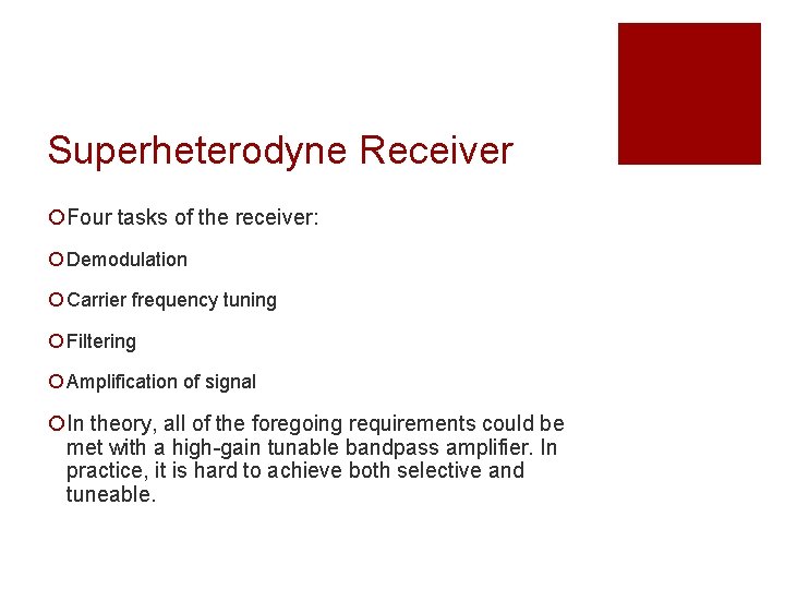 Superheterodyne Receiver ¡Four tasks of the receiver: ¡ Demodulation ¡ Carrier frequency tuning ¡