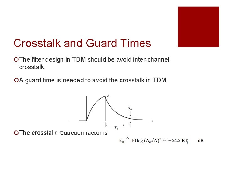 Crosstalk and Guard Times ¡The filter design in TDM should be avoid inter-channel crosstalk.