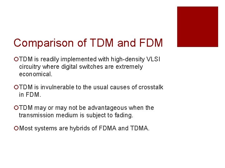 Comparison of TDM and FDM ¡TDM is readily implemented with high-density VLSI circuitry where