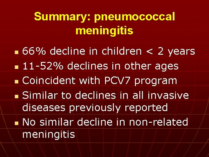 Summary: pneumococcal meningitis 66% decline in children < 2 years n 11 -52% declines
