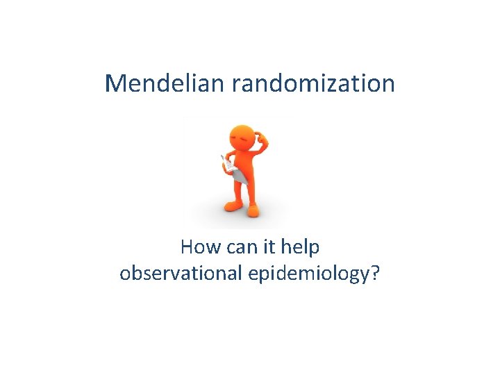 Mendelian randomization How can it help observational epidemiology? 