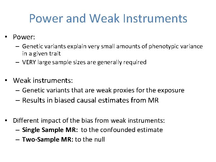 Power and Weak Instruments • Power: – Genetic variants explain very small amounts of