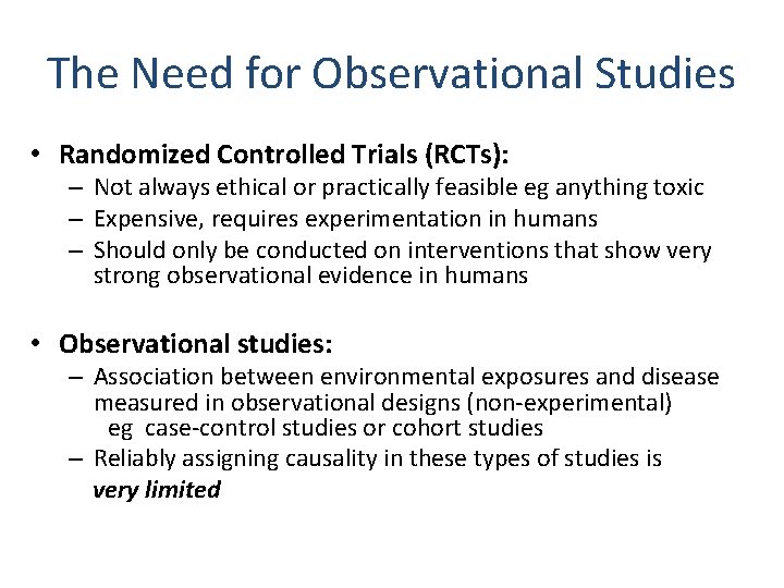 The Need for Observational Studies • Randomized Controlled Trials (RCTs): – Not always ethical