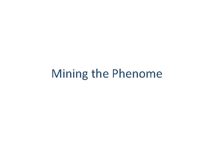 Mining the Phenome 