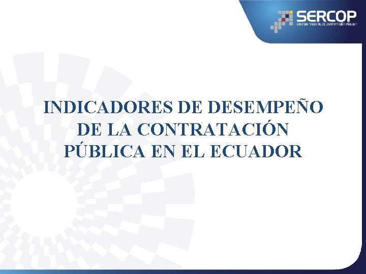 INDICADORES DE DESEMPEÑO DE LA CONTRATACIÓN PÚBLICA EN EL ECUADOR 