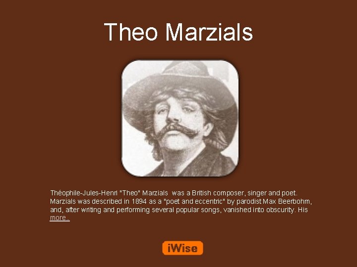 Theo Marzials Théophile-Jules-Henri "Theo" Marzials was a British composer, singer and poet. Marzials was