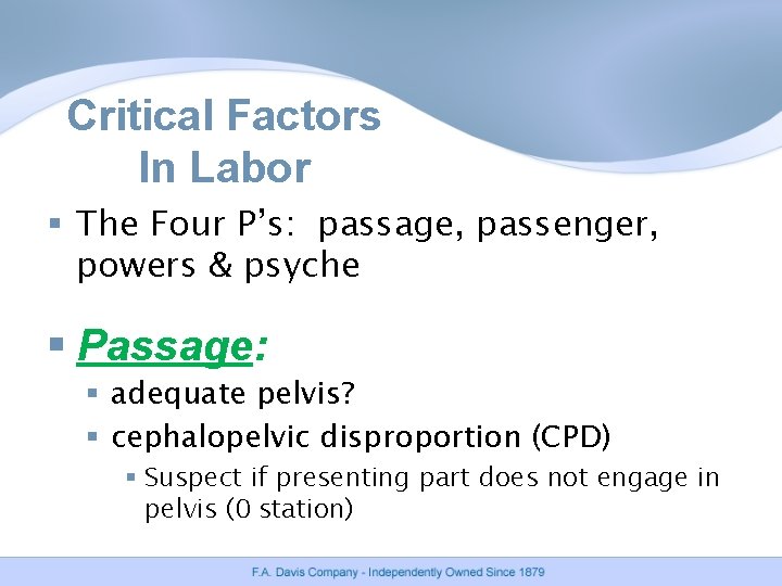 Critical Factors In Labor § The Four P’s: passage, passenger, powers & psyche § Critical Factors In Labor § The Four P’s: passage, passenger, powers & psyche §