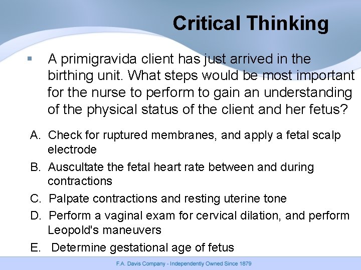 Critical Thinking § A primigravida client has just arrived in the birthing unit. What Critical Thinking § A primigravida client has just arrived in the birthing unit. What
