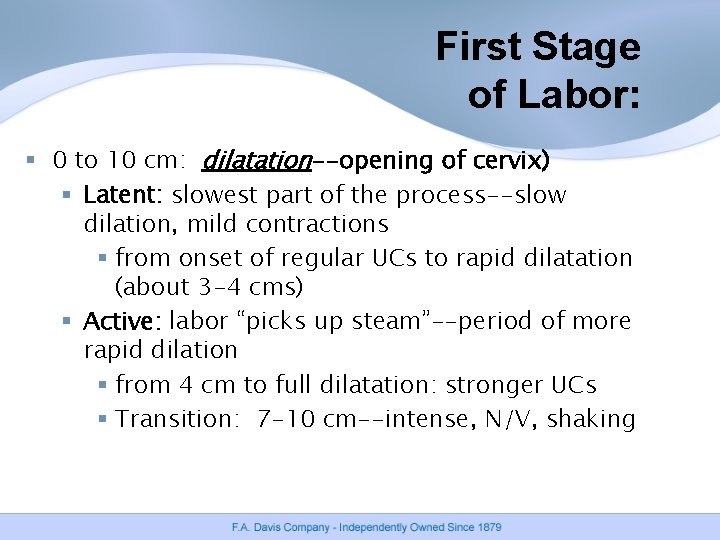 First Stage of Labor: § 0 to 10 cm: dilatation--opening of cervix) § Latent: First Stage of Labor: § 0 to 10 cm: dilatation--opening of cervix) § Latent: