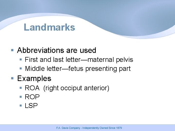 Landmarks § Abbreviations are used § First and last letter—maternal pelvis § Middle letter—fetus Landmarks § Abbreviations are used § First and last letter—maternal pelvis § Middle letter—fetus
