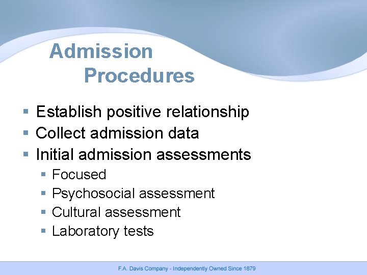 Admission Procedures § Establish positive relationship § Collect admission data § Initial admission assessments Admission Procedures § Establish positive relationship § Collect admission data § Initial admission assessments