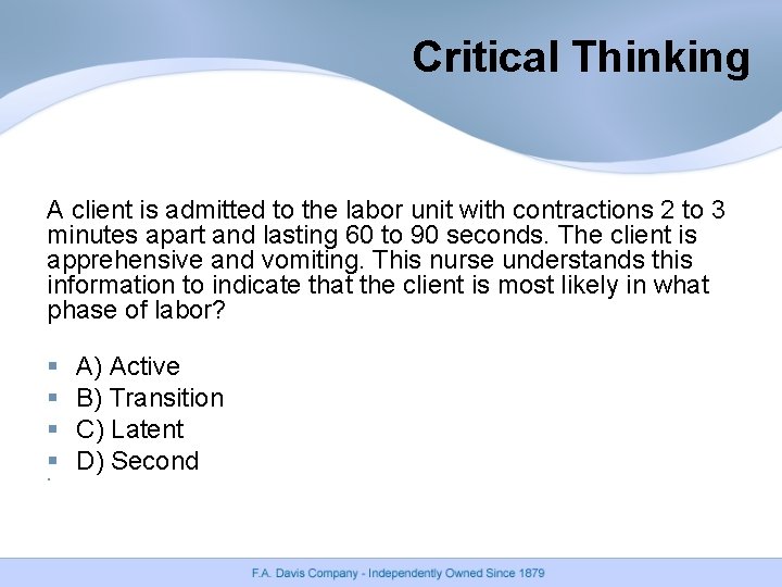 Critical Thinking A client is admitted to the labor unit with contractions 2 to Critical Thinking A client is admitted to the labor unit with contractions 2 to