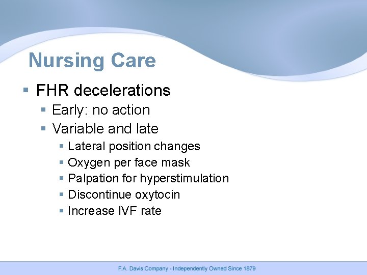 Nursing Care § FHR decelerations § Early: no action § Variable and late § Nursing Care § FHR decelerations § Early: no action § Variable and late §
