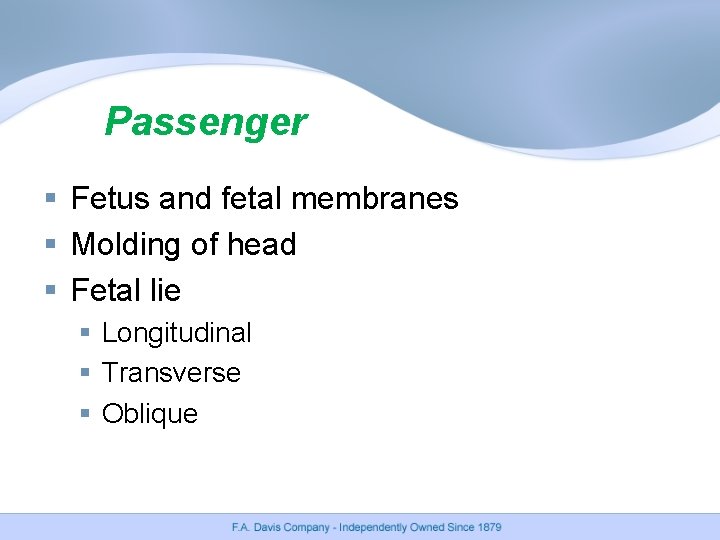 Passenger § Fetus and fetal membranes § Molding of head § Fetal lie § Passenger § Fetus and fetal membranes § Molding of head § Fetal lie §
