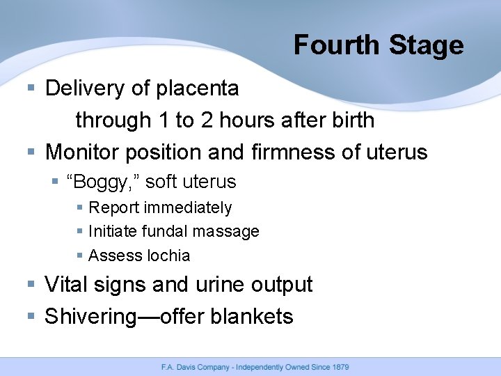Fourth Stage § Delivery of placenta through 1 to 2 hours after birth § Fourth Stage § Delivery of placenta through 1 to 2 hours after birth §