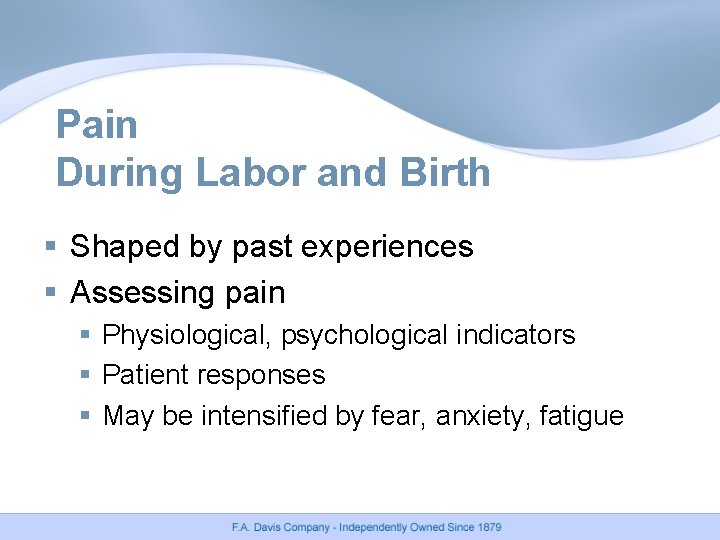 Pain During Labor and Birth § Shaped by past experiences § Assessing pain § Pain During Labor and Birth § Shaped by past experiences § Assessing pain §