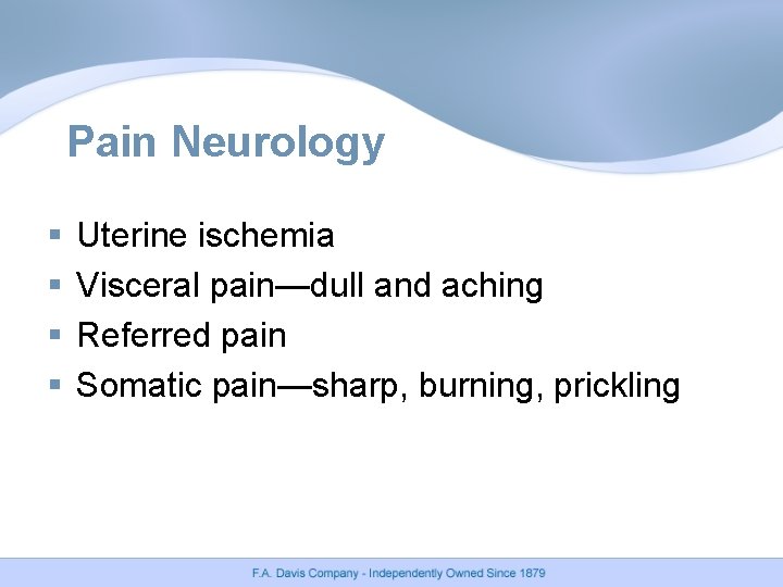 Pain Neurology § § Uterine ischemia Visceral pain—dull and aching Referred pain Somatic pain—sharp, Pain Neurology § § Uterine ischemia Visceral pain—dull and aching Referred pain Somatic pain—sharp,