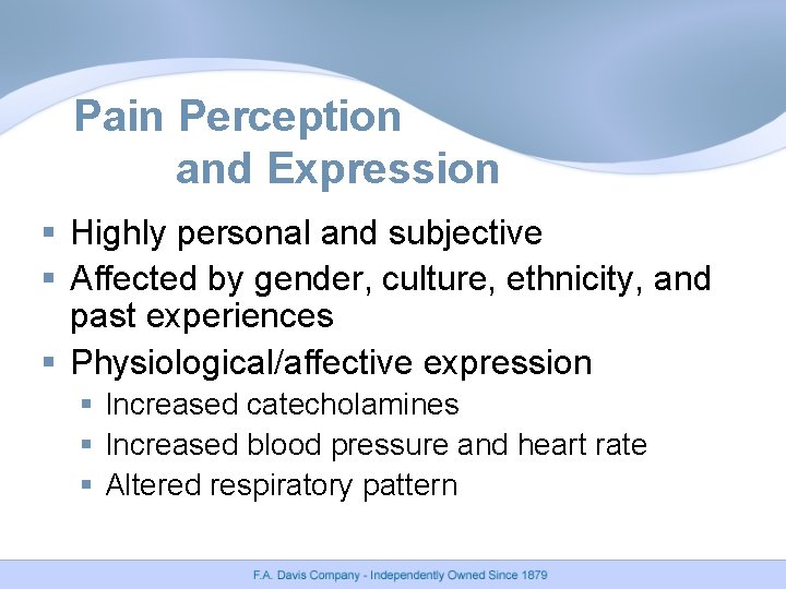 Pain Perception and Expression § Highly personal and subjective § Affected by gender, culture, Pain Perception and Expression § Highly personal and subjective § Affected by gender, culture,