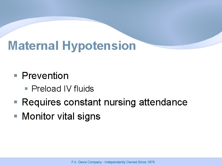 Maternal Hypotension § Prevention § Preload IV fluids § Requires constant nursing attendance § Maternal Hypotension § Prevention § Preload IV fluids § Requires constant nursing attendance §