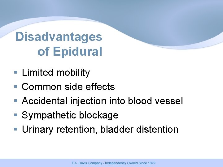 Disadvantages of Epidural § § § Limited mobility Common side effects Accidental injection into Disadvantages of Epidural § § § Limited mobility Common side effects Accidental injection into