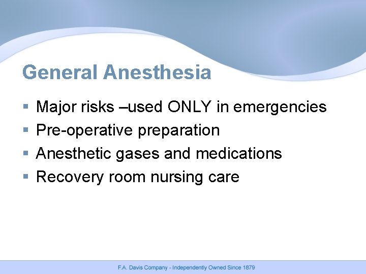 General Anesthesia § § Major risks –used ONLY in emergencies Pre-operative preparation Anesthetic gases General Anesthesia § § Major risks –used ONLY in emergencies Pre-operative preparation Anesthetic gases