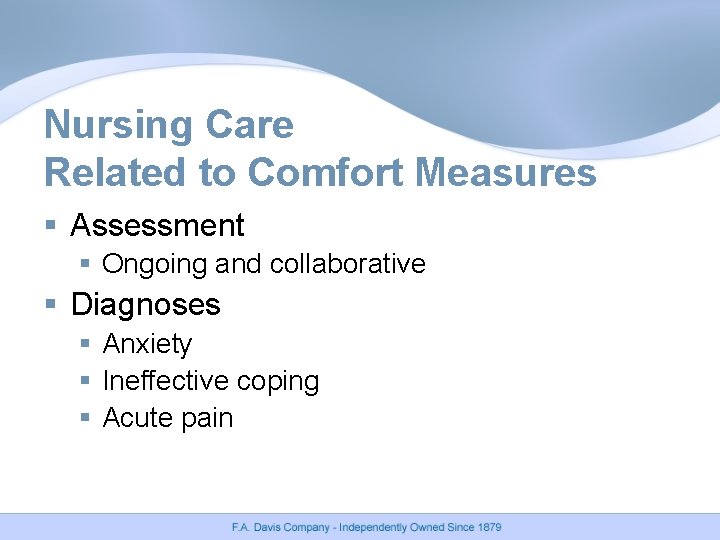 Nursing Care Related to Comfort Measures § Assessment § Ongoing and collaborative § Diagnoses Nursing Care Related to Comfort Measures § Assessment § Ongoing and collaborative § Diagnoses