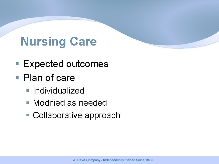 Nursing Care § Expected outcomes § Plan of care § Individualized § Modified as Nursing Care § Expected outcomes § Plan of care § Individualized § Modified as
