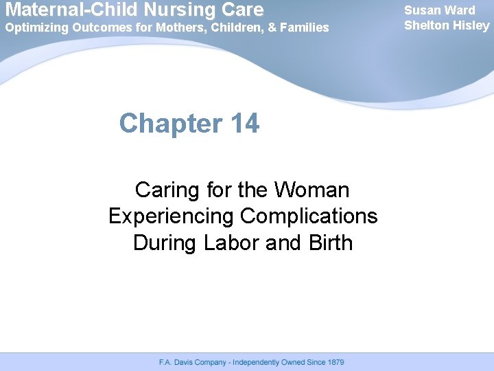 Maternal-Child Nursing Care Optimizing Outcomes for Mothers, Children, & Families Chapter 14 Caring for Maternal-Child Nursing Care Optimizing Outcomes for Mothers, Children, & Families Chapter 14 Caring for