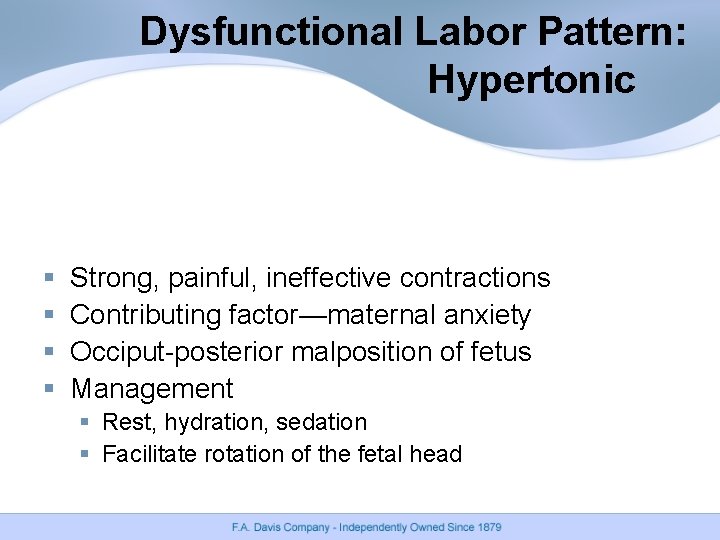 Dysfunctional Labor Pattern: Hypertonic § § Strong, painful, ineffective contractions Contributing factor—maternal anxiety Occiput-posterior Dysfunctional Labor Pattern: Hypertonic § § Strong, painful, ineffective contractions Contributing factor—maternal anxiety Occiput-posterior